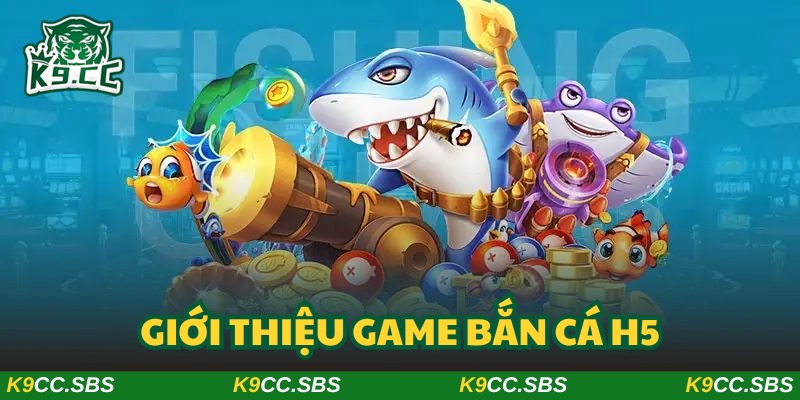 Bắn cá H5 đứng đầu các siêu phẩm trò chơi được yêu thích