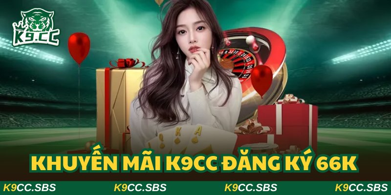 Tham gia sự kiện đăng ký tặng 66K cực hời cho mọi khách hàng